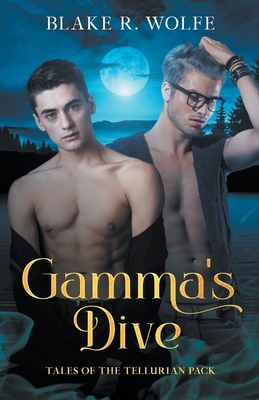 Gamma's Dive - Blake R. Wolfe