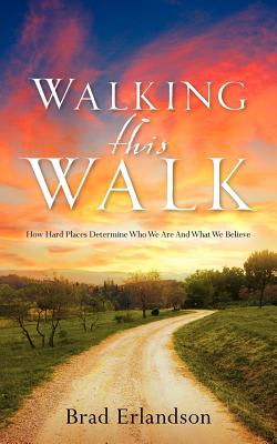 Walking This Walk - Brad Erlandson