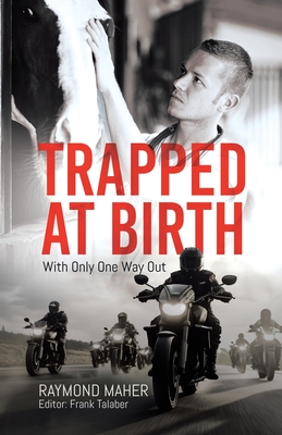Trapped at Birth: With Only One Way Out - Raymond Maher