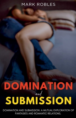 Domination and Submission - Mark Robles