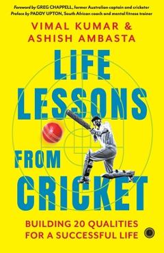 Coperta cărții 'Life Lessons from Cricket: Building 20 Qualities for a Successful Life - Vimal Kumar'