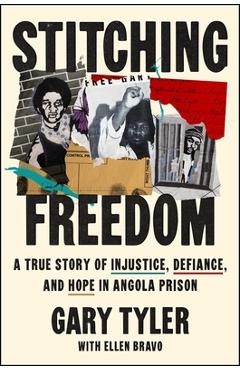 Poza produsului Stitching Freedom: A True Story of Injustice, Defiance, and Hope in Angola Prison - Gary Tyler