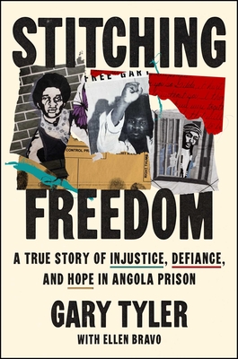 Stitching Freedom: A True Story of Injustice, Defiance, and Hope in Angola Prison - Gary Tyler