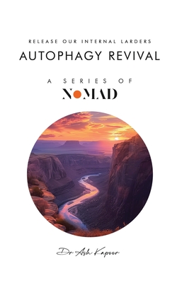 Autophagy Revival: Release Our Internal larders - Ash Kapoor