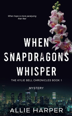 When Snapdragons Whisper - Allie Harper