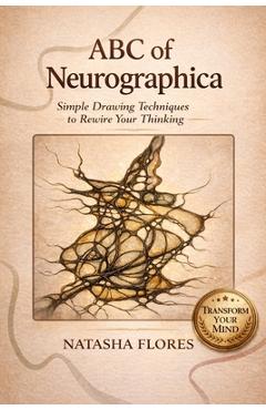 Coperta cărții 'ABC of Neurographica: PRACTICAL NEUROGRAPHIC BOOK: Effective techniques for working on anxiety, life projects and'