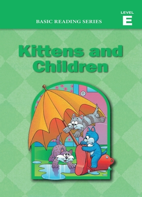 Coperta cărții 'Basic Reading Series, Level E Reader, Kittens and Children: Classic Phonics Program for Beginning Readers, ages 5-8,'