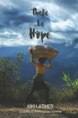 There Be Hope: Islands of Hope, My Memoir of Haiti, & The Hopeful Coconut - Kiki Latimer