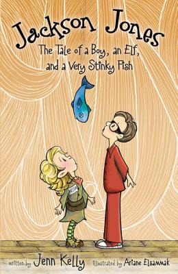 Coperta cărții 'Jackson Jones, Book 1: The Tale of a Boy, an Elf, and a Very Stinky Fish - Jennifer L. Kelly'