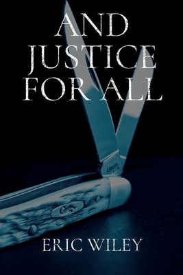 And Justice for All - Eric Wiley