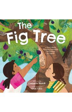 The Fig Tree: A Story about Building Friendship and Peace in Cyprus - Costantia Manoli