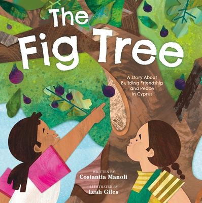 The Fig Tree: A Story about Building Friendship and Peace in Cyprus - Costantia Manoli