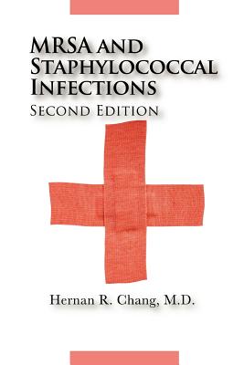 MRSA and Staphylococcal Infections, Second Edition - Hernan R. Chang