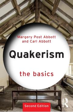 Quakerism: The Basics - Margery Post Abbott