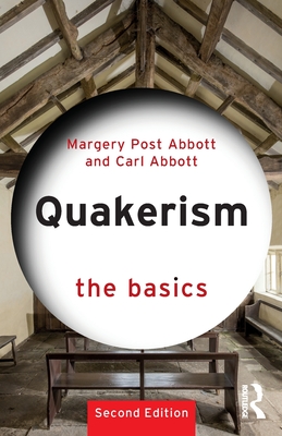 Quakerism: The Basics - Margery Post Abbott