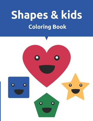 Shapes & Kids Coloring Book: Fun with Shapes, Colors, Big Activity Workbook for Toddlers & Kids Ages 2 - 8 years - Kid King Books