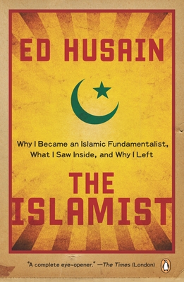 Coperta cărții 'The Islamist: Why I Became an Islamic Fundamentalist, What I Saw Inside, and Why I Left - Ed Husain'