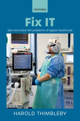 Fix It: See and Solve the Problems of Digital Healthcare - Harold Thimbleby