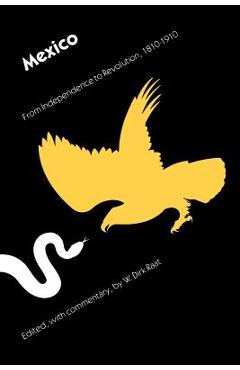 Coperta cărții 'Mexico: From Independence to Revolution, 1810-1910 - W. Dirk Raat'