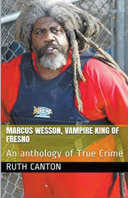 Marcus Wesson, Vampire King of Fresno - Ruth Kanton