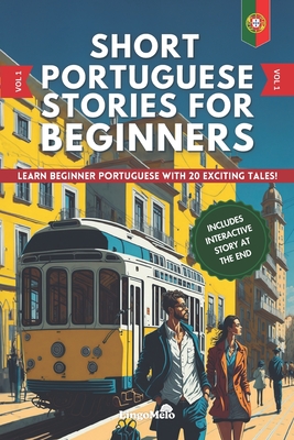 Short Portuguese Stories for Beginners: Learn Beginner Portuguese With 20 Exciting Tales! (Easy Portuguese Lessons) - Lingo Melo
