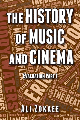 Coperta cărții 'The History of Music and Cinema: Evaluation Part 1 - Ali Zokaee'