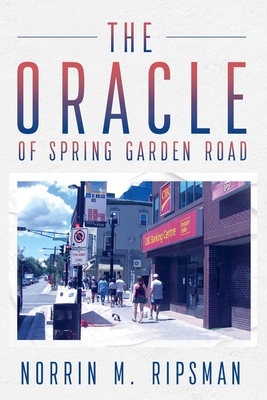 The Oracle of Spring Garden Road - Norrin M. Ripsman