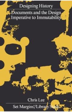 Designing History: Documents and the Design Imperative to Immutability - Chris Lee