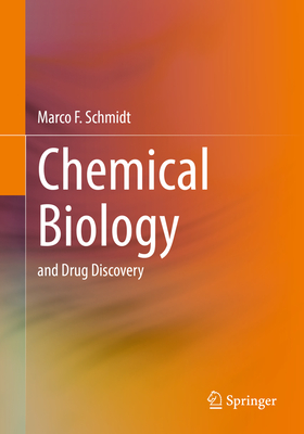 Chemical Biology: And Drug Discovery - Marco F. Schmidt