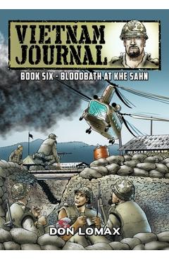 Coperta cărții 'Vietnam Journal - Book Six: Bloodbath at Khe Sanh - Don Lomax'