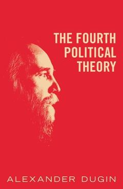 Poza produsului The Fourth Political Theory - Alexander Dugin