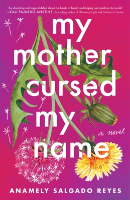 My Mother Cursed My Name - Anamely Salgado Reyes