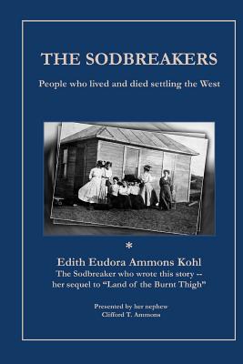 The Sodbreakers: People who lived and died settling the West - Clifford T. Ammons