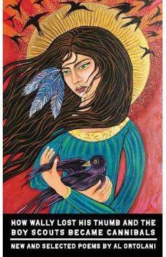 Poza produsului How Wally Lost His Thumb and the Boy Scouts Became Cannibals - Al Ortolani