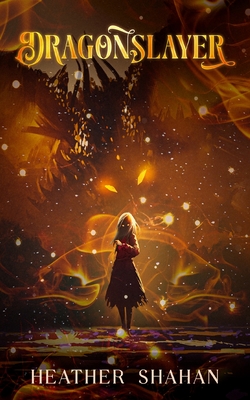 Dragonslayer - Heather Shahan