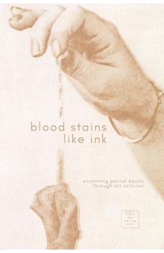 Coperta cărții 'Blood Stains Like Ink: Navigating Period Equity Through Artists Perspectives - Ally Zlatar'