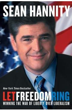 Coperta cărții 'Let Freedom Ring: Winning the War of Liberty Over Liberalism - Sean Hannity'