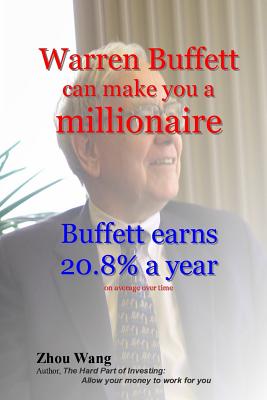 Warren Buffett can make you a millionaire!: Buffett earns 20.8% a year - Zhou Wang