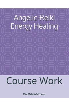 Coperta cărții 'Angelic-Reiki Energy Healing: Course Work - Debbie Michaels'