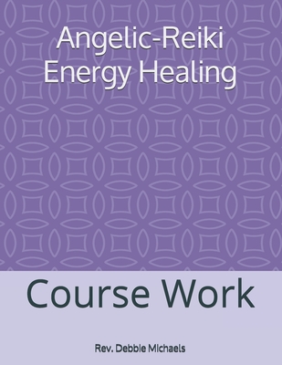 Coperta cărții 'Angelic-Reiki Energy Healing: Course Work - Debbie Michaels'