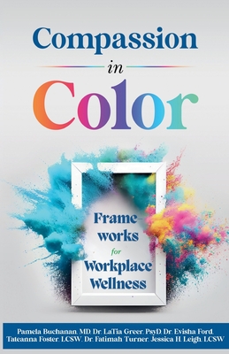 Compassion in Color: Frameworks for Workplace Wellness - Evisha Ford