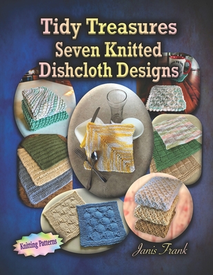 Coperta cărții 'Tidy Treasures: Seven Knitted Dishcloth Designs - Janis Frank'