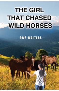 Poza produsului The Girl that Chased Wild Horses - Dws Walters