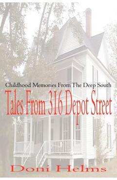 Coperta cărții 'Tales from 316 Depot Street: Childhood Memories from the Deep South - Doni Helms'