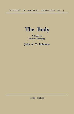 Coperta cărții 'The Body: A Study in Pauline Theology - John A. T. Robinson'