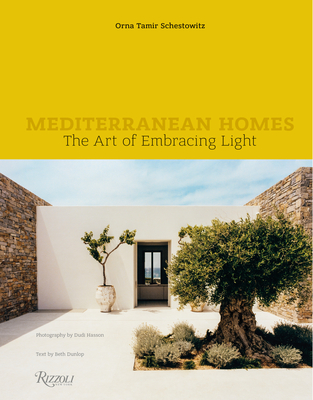 Mediterranean Homes: The Art of Embracing Light - Orna Tamir Schestowitz