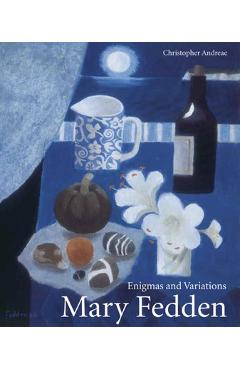 Coperta cărții 'Mary Fedden: Enigmas and Variations - Christopher Andreae'