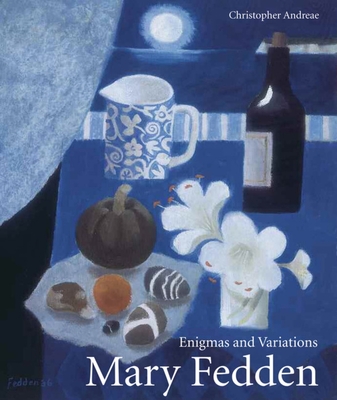 Coperta cărții 'Mary Fedden: Enigmas and Variations - Christopher Andreae'