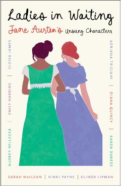 Poza produsului Ladies in Waiting: Jane Austen's Unsung Characters - Nikki Payne