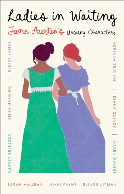 Ladies in Waiting: Jane Austen's Unsung Characters - Nikki Payne